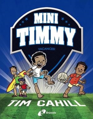 Mini Timmy, 8. Vacances! | 9788413492506 | Cahill, Tim | Librería Castillón - Comprar libros online Aragón, Barbastro