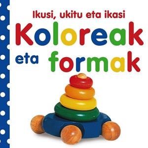 Ikusi, ukitu eta ikasi. Koloreak eta formak | 9788421685914 | VV AA | Librería Castillón - Comprar libros online Aragón, Barbastro