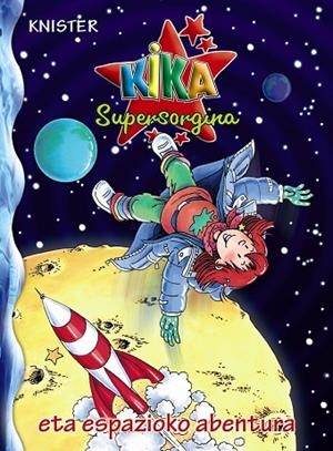 Kika Supersorgina eta espazioko abentura | 9788421681350 | KNISTER | Librería Castillón - Comprar libros online Aragón, Barbastro
