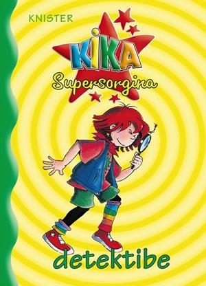 Kika Supersorgina detektibe | 9788421682340 | KNISTER | Librería Castillón - Comprar libros online Aragón, Barbastro