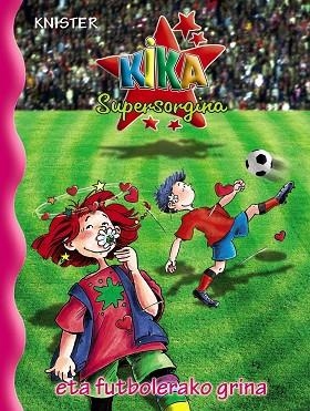 Kika Supersorgina eta futbolerako grina | 9788421684658 | KNISTER | Librería Castillón - Comprar libros online Aragón, Barbastro