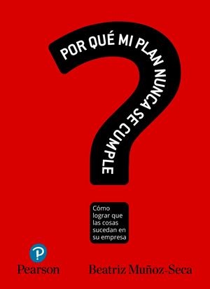 ¿POR QUÉ MI PLAN NUNCA SE CUMPLE? | 9788490355244 | Muñoz-Seca Fernández-Cuesta, Beatriz | Librería Castillón - Comprar libros online Aragón, Barbastro