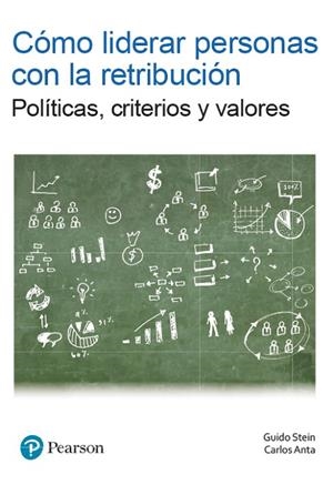 CÓMO LIDERAR PERSONAS CON LA RETRIBUCIÓN | 9788490355848 | Stein, Guido / Anta, Carlos | Librería Castillón - Comprar libros online Aragón, Barbastro