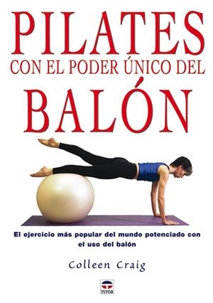 PILATES CON EL PODER ÚNICO DEL BALÓN | 9788479025663 | Craig, Colleen | Librería Castillón - Comprar libros online Aragón, Barbastro