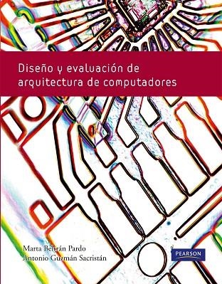 Diseño y evaluación de arquitectura de computadoras | 9788483226506 | Beltran Pardo, Marta / Guzmán Sacristan, Antonio | Librería Castillón - Comprar libros online Aragón, Barbastro