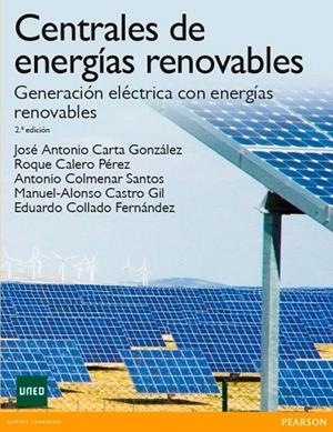 CENTRALES DE ENERGÍAS RENOVABLES | 9788483229972 | Calero Perez, Roque / Carta Gonzalez, Jose Antonio / Castro Gil, Manuel Alonso / Collado Fernández,  | Librería Castillón - Comprar libros online Aragón, Barbastro