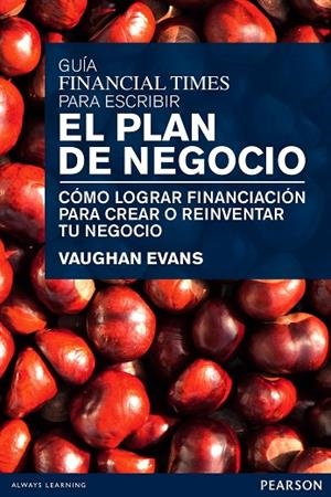 Guía Financial Times para escribir el plan de negocio | 9788483226704 | Evans, Vaughan | Librería Castillón - Comprar libros online Aragón, Barbastro