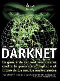 DARKNET : LA GUERRA CONTRA LA GENERACION DIGITAL Y EL FUTURO | 9788497632393 | LASICA, J. D. | Librería Castillón - Comprar libros online Aragón, Barbastro