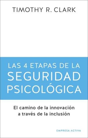 4 etapas de la seguridad psicológica, las | 9788416997725 | Clark, Timothy R. | Librería Castillón - Comprar libros online Aragón, Barbastro