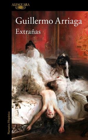 Extrañas | 9788420474861 | Guillermo Arriaga | Librería Castillón - Comprar libros online Aragón, Barbastro