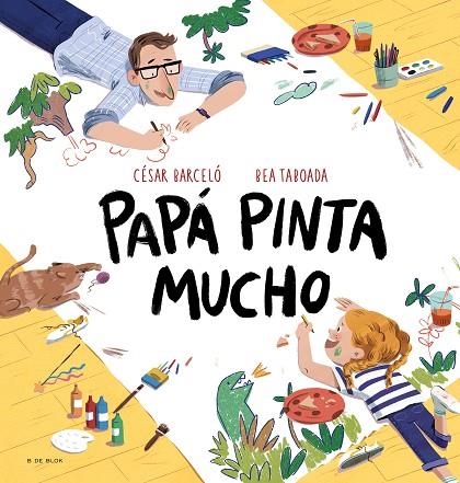 Papá pinta mucho | 9788419048714 | Bea Taboada | Librería Castillón - Comprar libros online Aragón, Barbastro