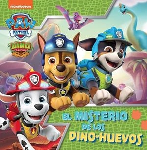 El misterio de los dino-huevos (Paw Patrol | Patrulla Canina) | 9788448864125 | Nickelodeon | Librería Castillón - Comprar libros online Aragón, Barbastro