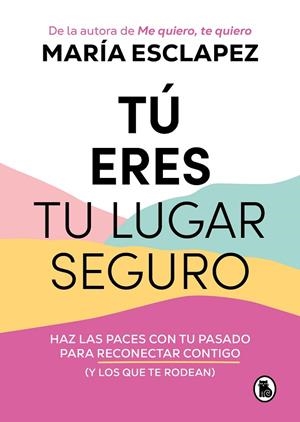 Tú eres tu lugar seguro | 9788402427793 | María Esclapez | Librería Castillón - Comprar libros online Aragón, Barbastro