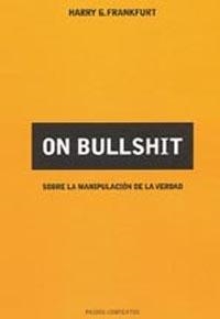 ON BULLSHIT : SOBRE LA MANIPULACION DE LA VERDAD | 9788449318832 | FRANKFURT, HARRY G. | Librería Castillón - Comprar libros online Aragón, Barbastro