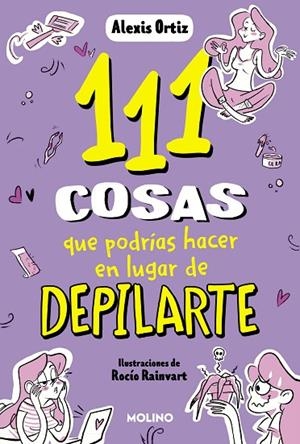 111 cosas que podrías hacer en lugar de depilarte | 9788427235144 | Alexis Ortiz | Librería Castillón - Comprar libros online Aragón, Barbastro