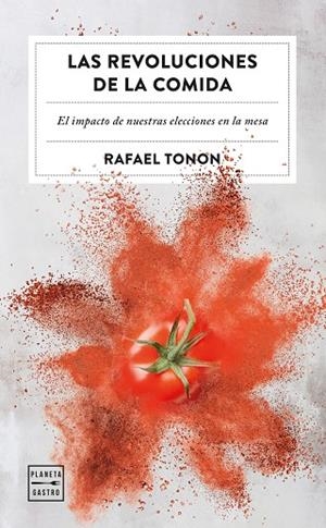 Las revoluciones de la comida | 9788408266365 | Rafael Tonon | Librería Castillón - Comprar libros online Aragón, Barbastro