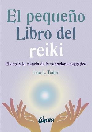 El pequeño libro del reiki | 9788484459927 | Tudor, Una L. | Librería Castillón - Comprar libros online Aragón, Barbastro