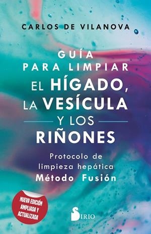 GUÍA PARA LIMPIAR EL HÍGADO, LA VESÍCULA Y LOS RIÑONES | 9788419105608 | DE VILANOVA, CARLOS | Librería Castillón - Comprar libros online Aragón, Barbastro