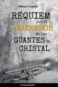 Réquiem por el boxeador de los guantes de cristal | 9788488962904 | Castelló Paesa, Manuel | Librería Castillón - Comprar libros online Aragón, Barbastro
