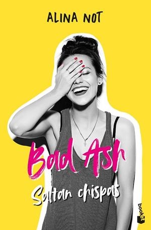 Bad Ash 1 : Saltan chispas | 9788408268376 | Not, Alina | Librería Castillón - Comprar libros online Aragón, Barbastro