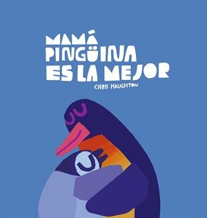 Mamá Pingüina es la mejor | 9788419253637 | Haughton, Chris | Librería Castillón - Comprar libros online Aragón, Barbastro