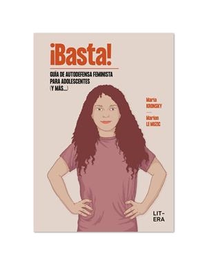 ¡BASTA! Guía de autodefensa feminista para adolescentes (y más...) | 9788412517149 | Le Muzic, Marion / Kronsky, María | Librería Castillón - Comprar libros online Aragón, Barbastro
