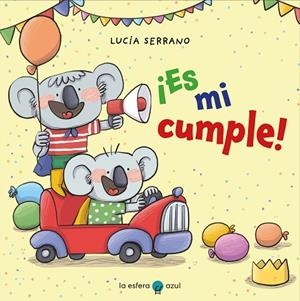 ¡Es mi cumple! | 9788419472311 | Serrano, Lucía | Librería Castillón - Comprar libros online Aragón, Barbastro