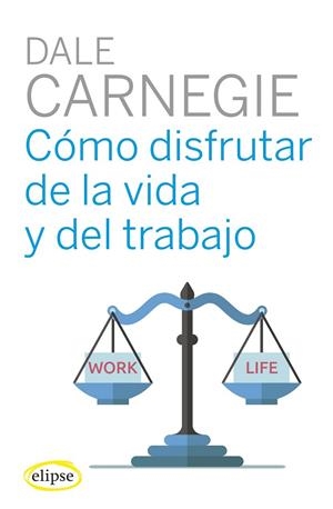 Cómo disfrutar de la vida y del trabajo | 9788494578489 | Carnegie, Dale | Librería Castillón - Comprar libros online Aragón, Barbastro