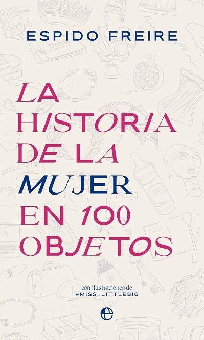 La historia de la mujer en 100 objetos | 9788413845227 | Freire, Espido | Librería Castillón - Comprar libros online Aragón, Barbastro