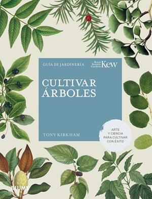 Cultivar árboles | 9788419499141 | Kirkham, Tony / Royal Botanic Gardens | Librería Castillón - Comprar libros online Aragón, Barbastro