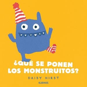 ¿Qué se ponen los monstruitos? | 9788417742935 | Hirst, Daisy | Librería Castillón - Comprar libros online Aragón, Barbastro
