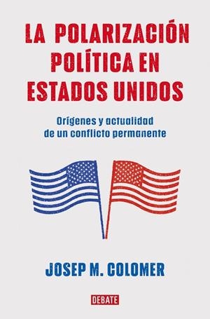 La polarización política en Estados Unidos | 9788419399427 | Josep M. Colomer | Librería Castillón - Comprar libros online Aragón, Barbastro