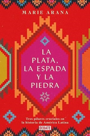 La plata, la espada y la piedra | 9788418006210 | Marie Arana | Librería Castillón - Comprar libros online Aragón, Barbastro