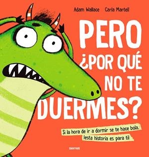 Pero ¿por qué no te duermes? | 9788427233638 | Adam Wallace | Librería Castillón - Comprar libros online Aragón, Barbastro