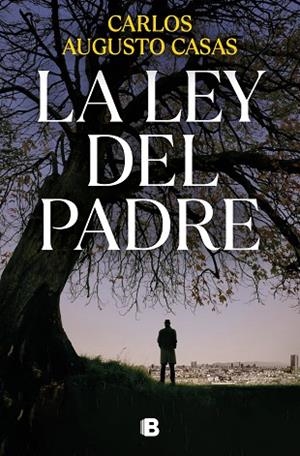 La ley del padre | 9788466672573 | Carlos Augusto Casas | Librería Castillón - Comprar libros online Aragón, Barbastro