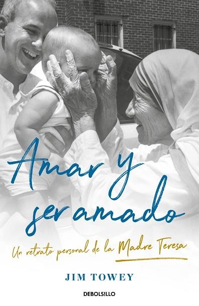 Amar y ser amado. Un retrato de la Madre Teresa | 9788466367790 | Jim Towey | Librería Castillón - Comprar libros online Aragón, Barbastro