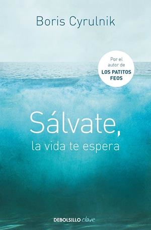 Sálvate, la vida te espera | 9788490622407 | Boris Cyrulnik | Librería Castillón - Comprar libros online Aragón, Barbastro