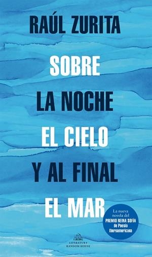 Sobre la noche el cielo y al final el mar | 9788439739265 | Raúl Zurita | Librería Castillón - Comprar libros online Aragón, Barbastro