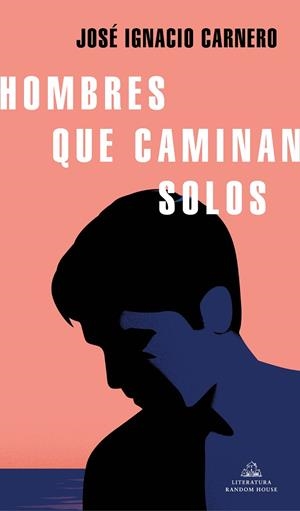 Hombres que caminan solos | 9788439737971 | Carnero, José Ignacio | Librería Castillón - Comprar libros online Aragón, Barbastro