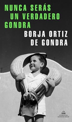 Nunca serás un verdadero Gondra | 9788439737988 | Borja Ortiz de Gondra | Librería Castillón - Comprar libros online Aragón, Barbastro