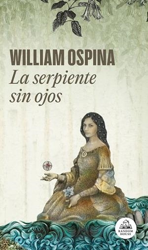 La serpiente sin ojos (Trilogía sobre la conquista del Nuevo Mundo 3) | 9788439742364 | William Ospina | Librería Castillón - Comprar libros online Aragón, Barbastro