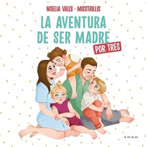 Misstrillis. La aventura de ser madre (por tres) | 9788417921972 | Noelia Valls (@misstrillis) | Librería Castillón - Comprar libros online Aragón, Barbastro