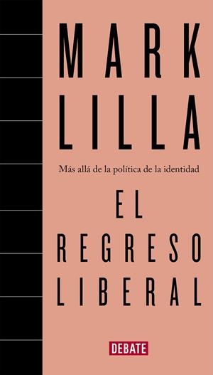 El regreso liberal | 9788418967214 | Mark Lilla | Librería Castillón - Comprar libros online Aragón, Barbastro