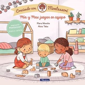 Mía y Max juegan en equipo (Creciendo con Montessori) | 9788448855444 | Alicia Teba Klara Moncho | Librería Castillón - Comprar libros online Aragón, Barbastro