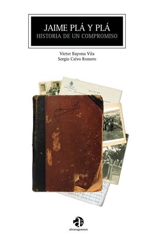 Jaime Plá y Plá : Historia de un compromiso | 9788481273267 | Bayona Vila, Víctor; Calvo Romero, Sergio | Librería Castillón - Comprar libros online Aragón, Barbastro