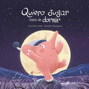 Quiero jugar antes de dormir | 9788419253750 | José Carlos Andrés | Librería Castillón - Comprar libros online Aragón, Barbastro