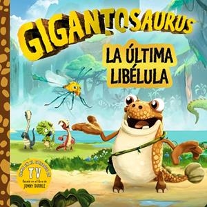 Gigantosaurus. La última libélula | 9788494976551 | Cyber Group Studios | Librería Castillón - Comprar libros online Aragón, Barbastro