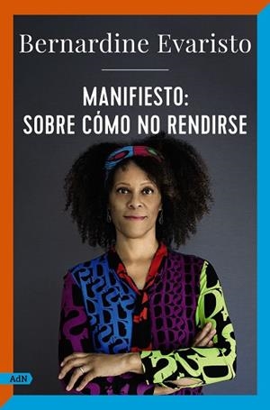 Manifiesto: sobre cómo no rendirse (AdN) | 9788411481502 | Evaristo, Bernardine | Librería Castillón - Comprar libros online Aragón, Barbastro
