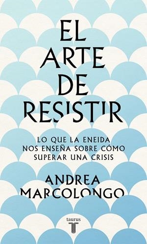 El arte de resistir | 9788430624195 | Andrea Marcolongo | Librería Castillón - Comprar libros online Aragón, Barbastro