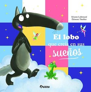 El lobo que creía en sus sueños | 9791039520737 | Lallemand, Orianne | Librería Castillón - Comprar libros online Aragón, Barbastro